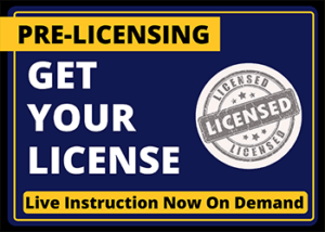 Pre-Licensing - Get Your License - Live instruction now on demand